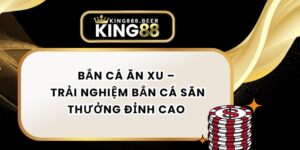 Bắn Cá Ăn Xu – Trải Nghiệm Bắn Cá Săn Thưởng Đỉnh Cao