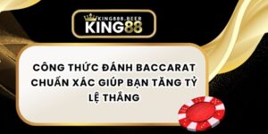 Công Thức Đánh Baccarat Chuẩn Xác Giúp Bạn Tăng Tỷ Lệ Thắng