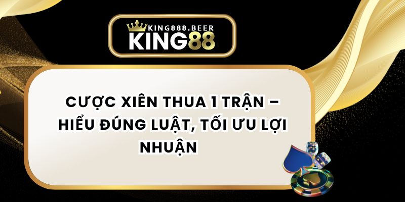 Cược Xiên Thua 1 Trận – Hiểu Đúng Luật, Tối Ưu Lợi Nhuận