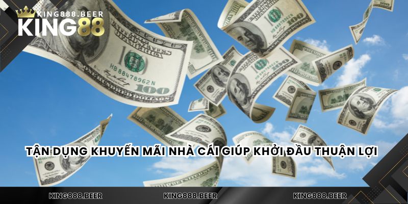 Tận dụng khuyến mãi nhà cái giúp khởi đầu thuận lợi