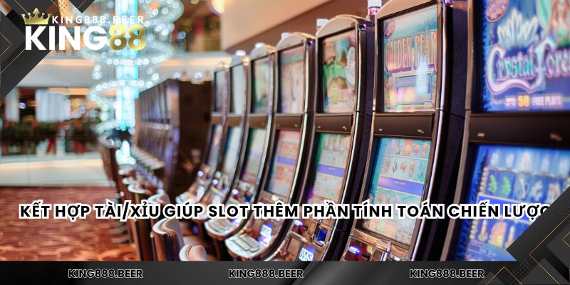 Kết hợp Tài/Xỉu giúp slot thêm phần tính toán chiến lược